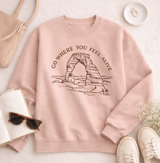 Go Where you Feel Alive Sweatshirt
