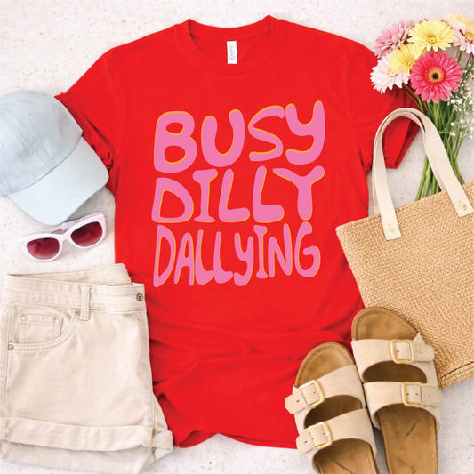 Busy Dilly Dallying Tee